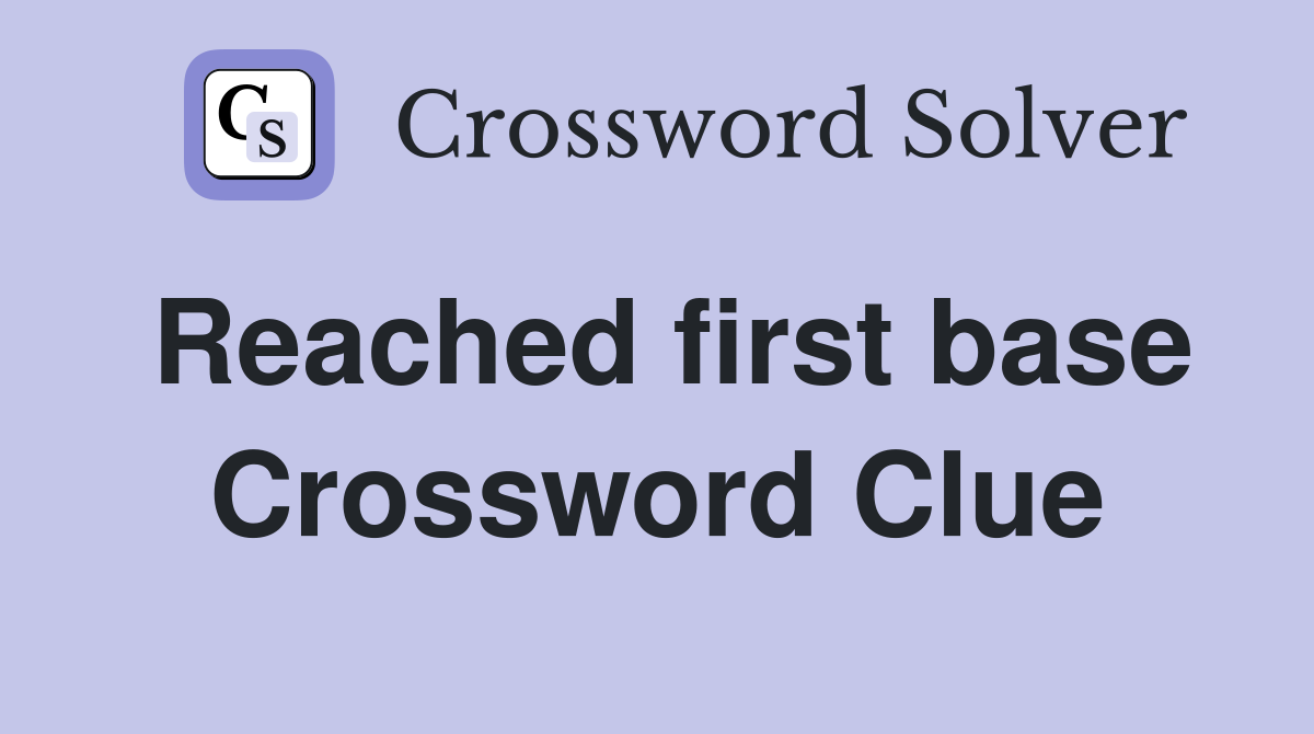 Reached first base Crossword Clue