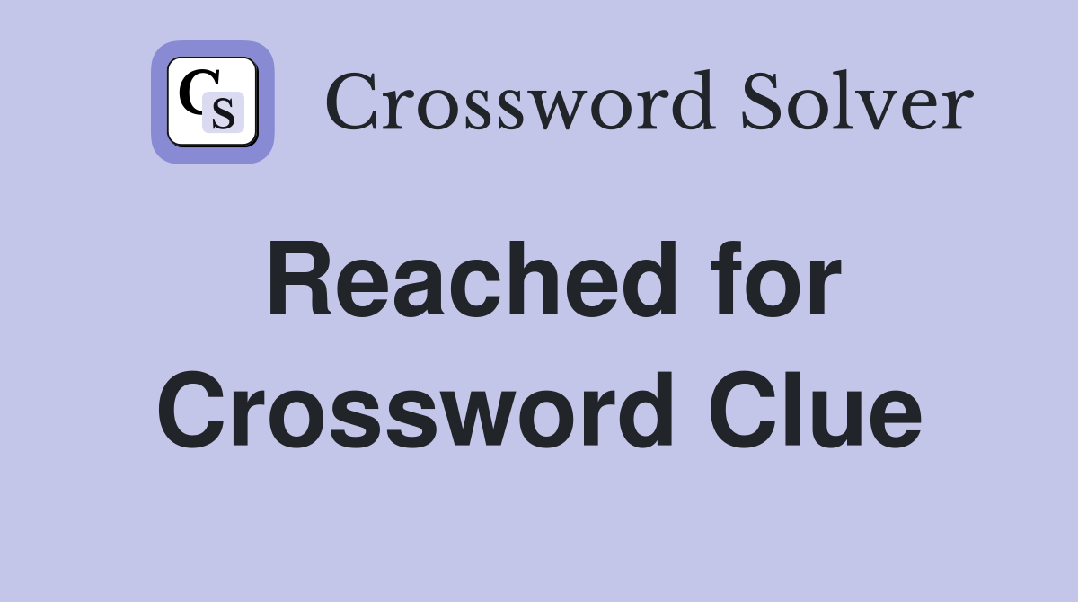 Reached for Crossword Clue
