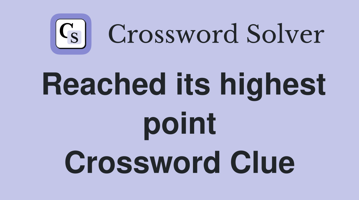 Reached its highest point Crossword Clue