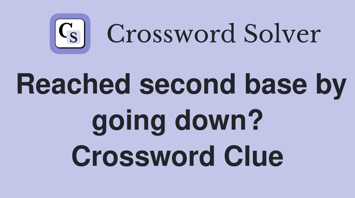 Reached second base by going down? Crossword Clue