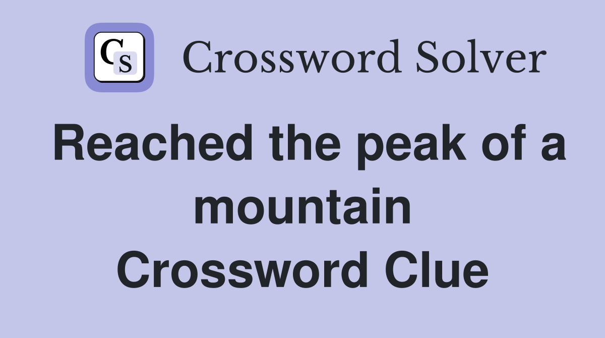 Reached the peak of a mountain Crossword Clue