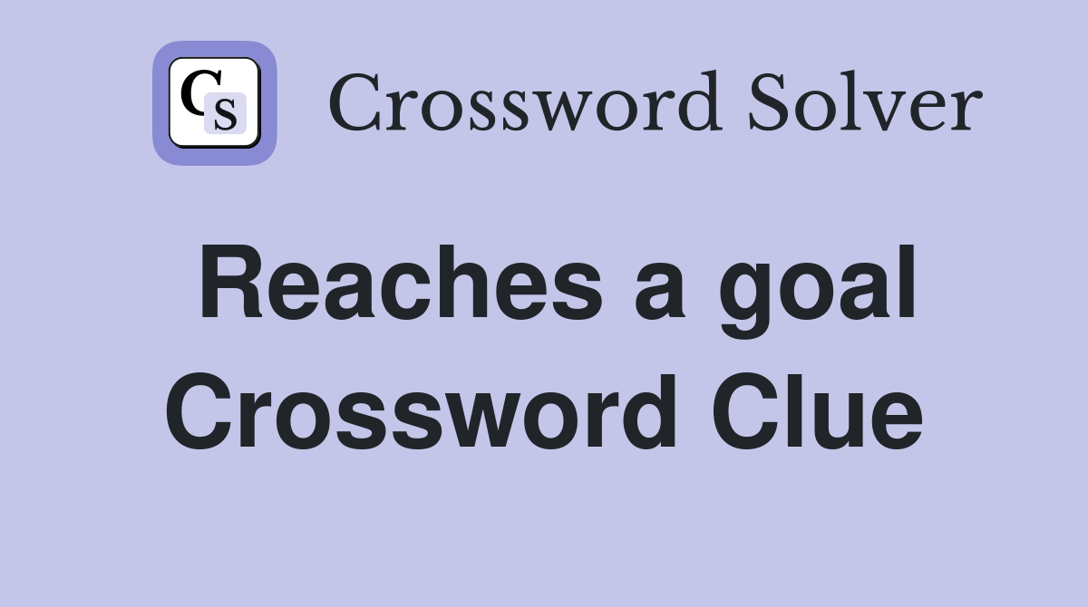 Reaches a goal Crossword Clue