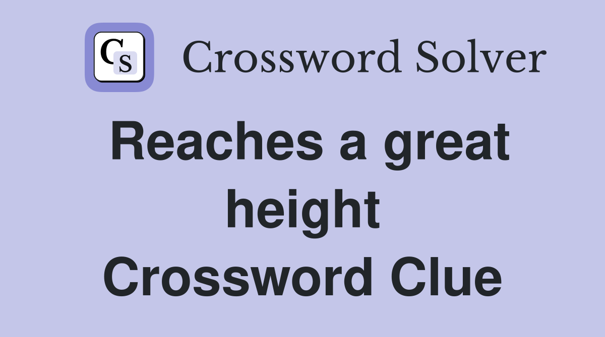 Reaches a great height Crossword Clue