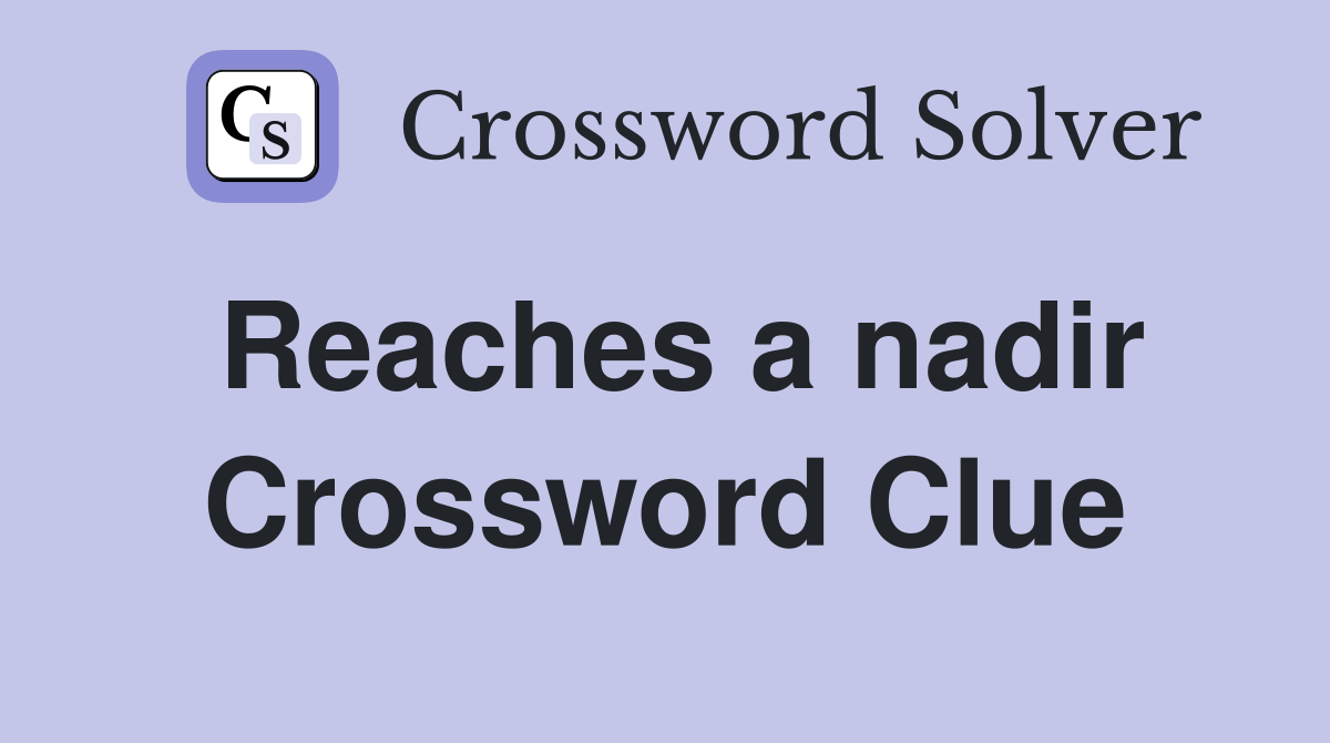 Reaches a nadir Crossword Clue