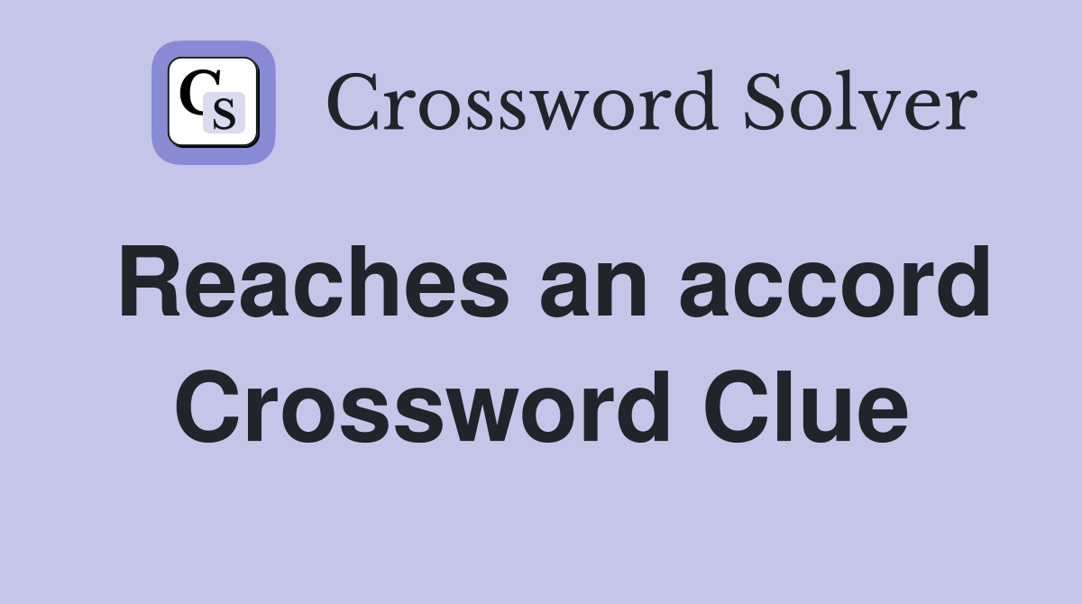 Reaches an accord Crossword Clue