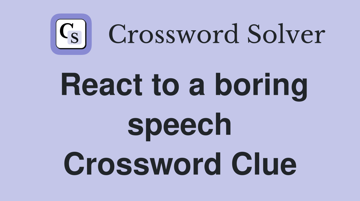 React to a boring speech Crossword Clue