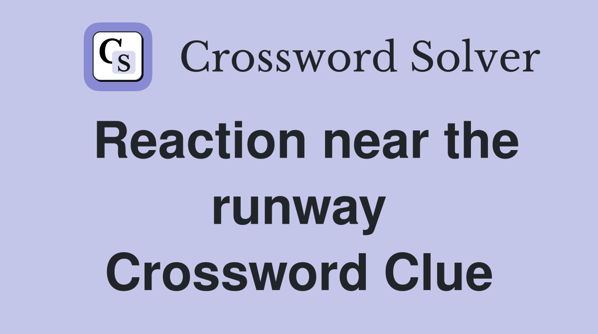 Reaction near the runway Crossword Clue