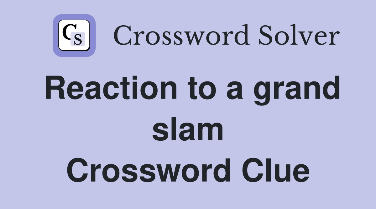 Reaction to a grand slam Crossword Clue