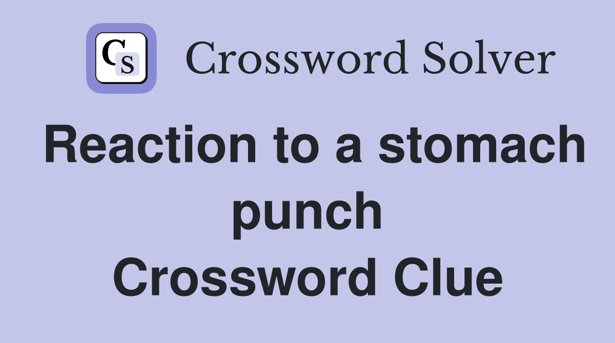 Reaction to a stomach punch Crossword Clue