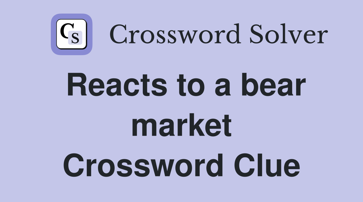 Reacts to a bear market Crossword Clue