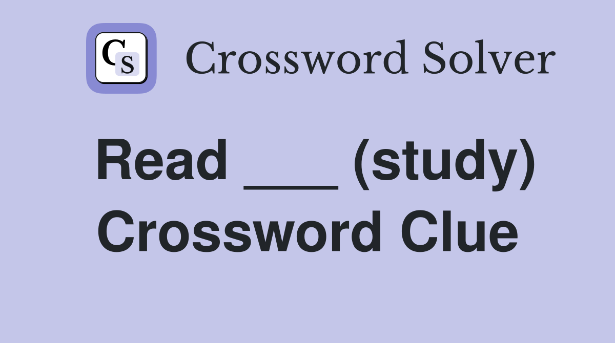Read ___ (study) Crossword Clue