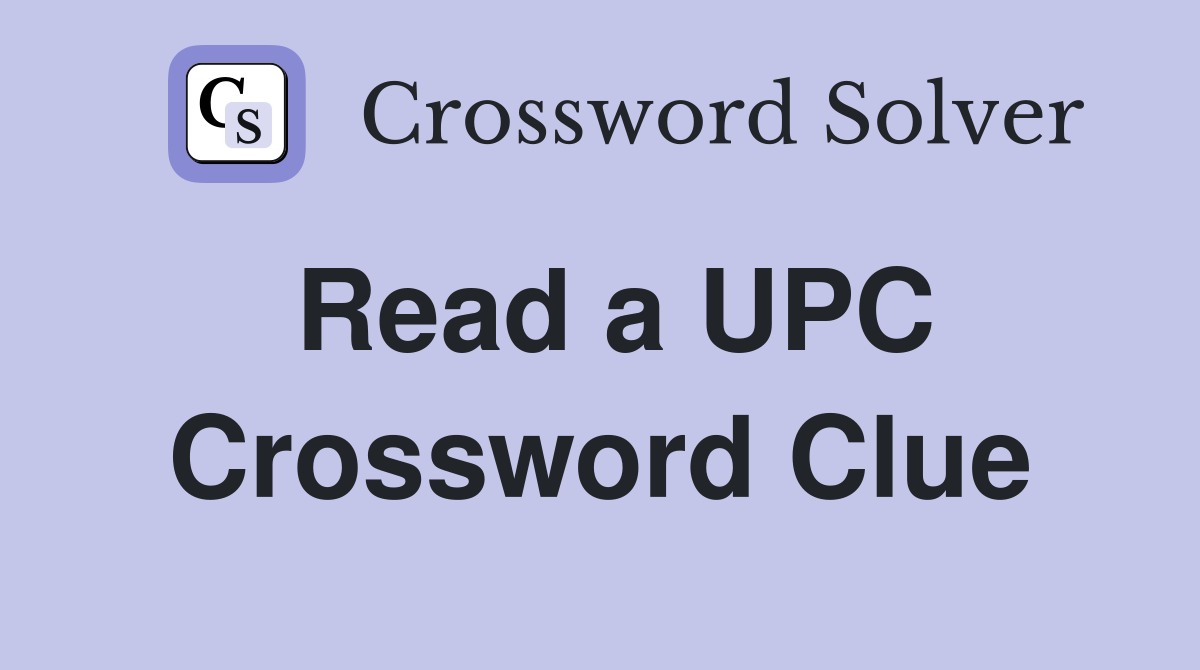 Read a UPC Crossword Clue