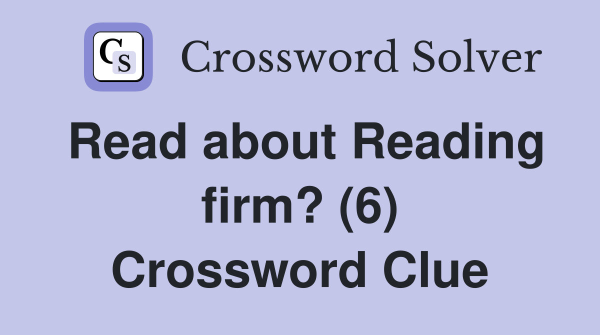 Read about Reading firm? (6) Crossword Clue