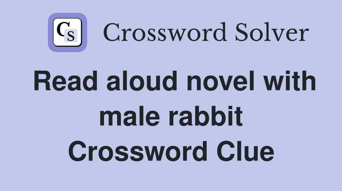 Read aloud novel with male rabbit Crossword Clue