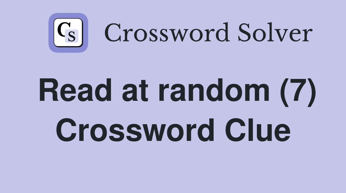 Read at random (7) Crossword Clue