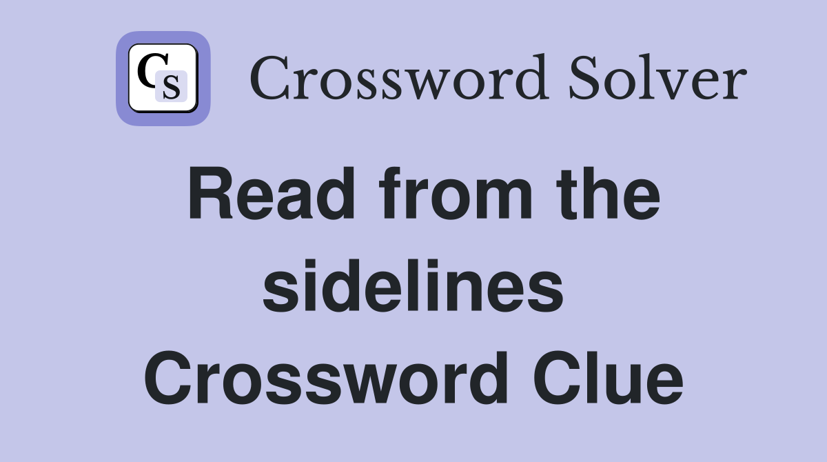 Read from the sidelines Crossword Clue