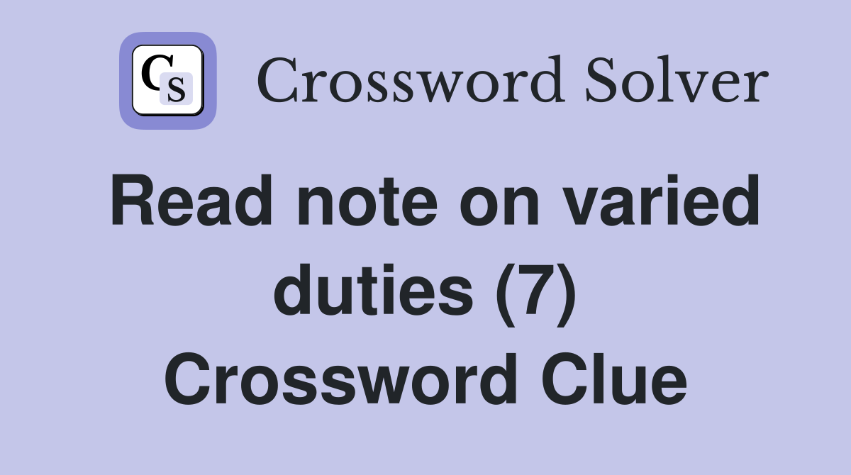 Read note on varied duties (7) Crossword Clue
