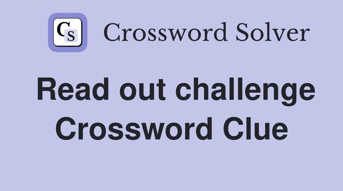 Read out challenge Crossword Clue