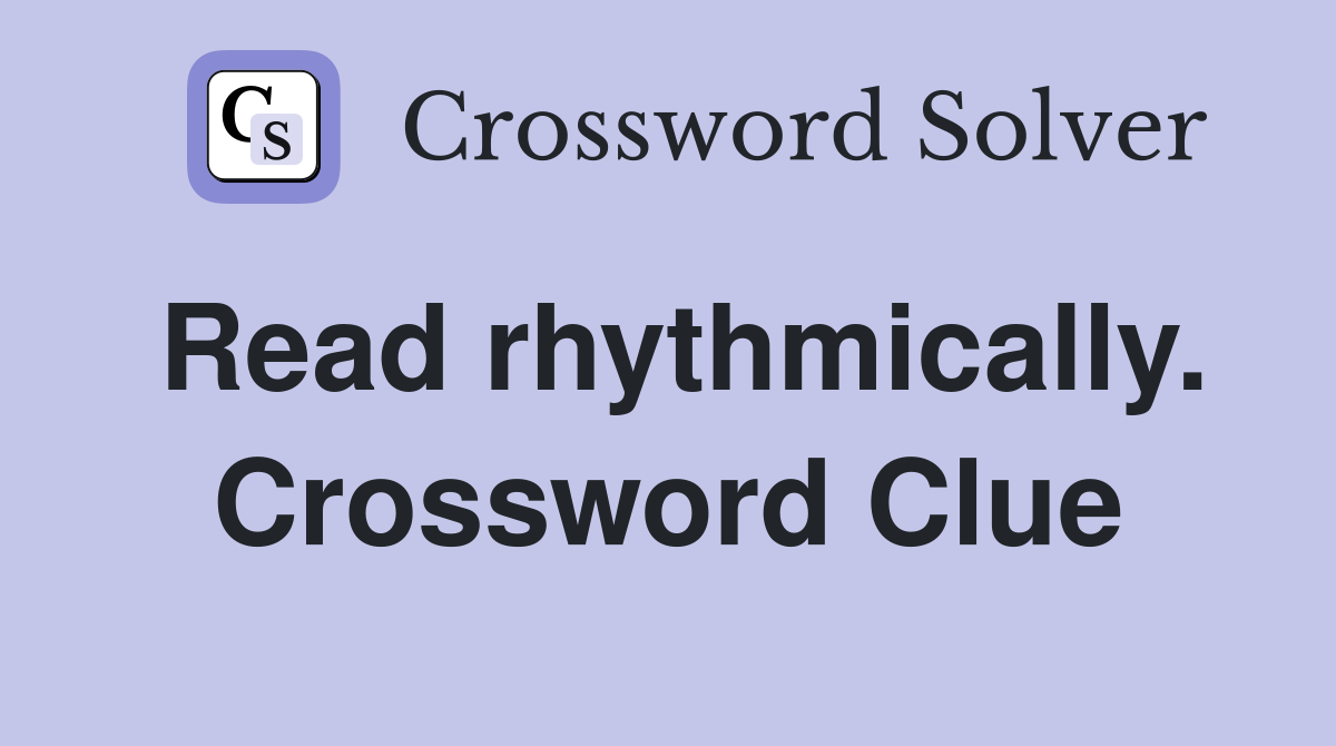 Read rhythmically. Crossword Clue