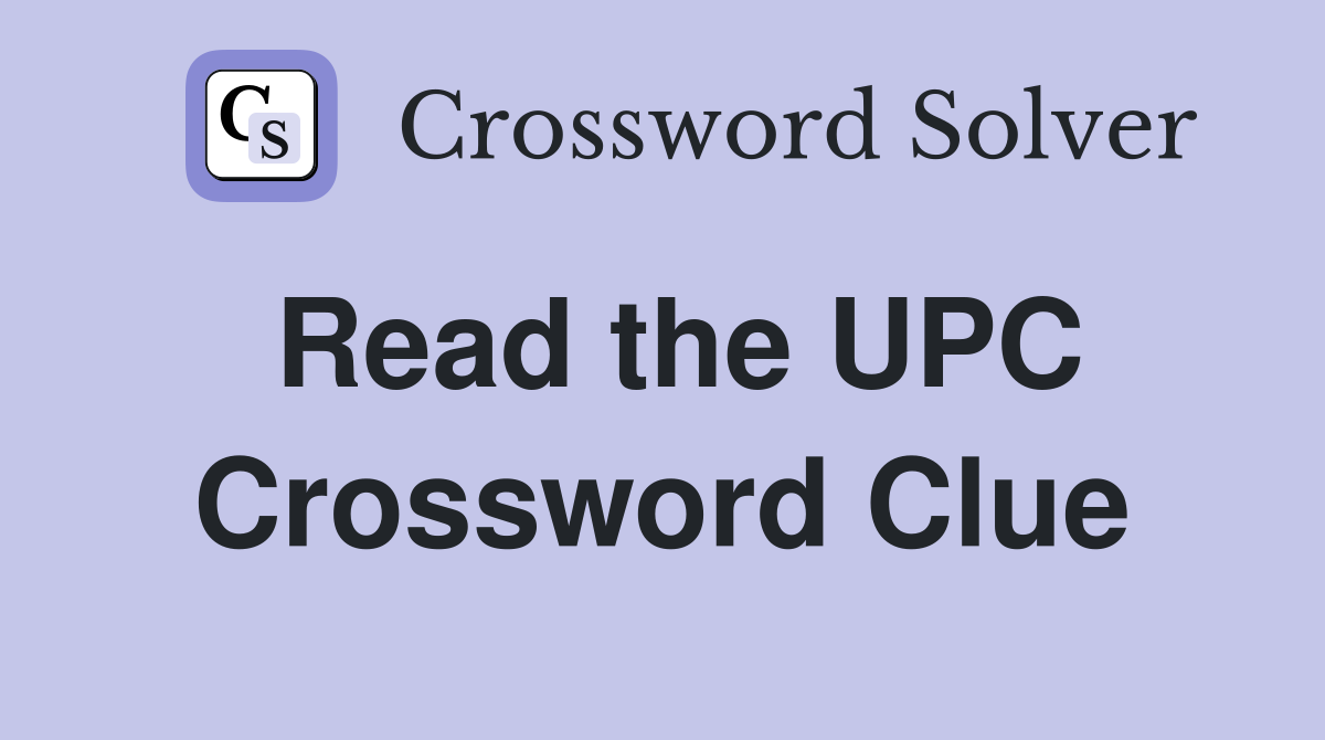 Read the UPC Crossword Clue