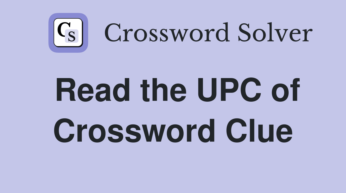 Read the UPC of Crossword Clue