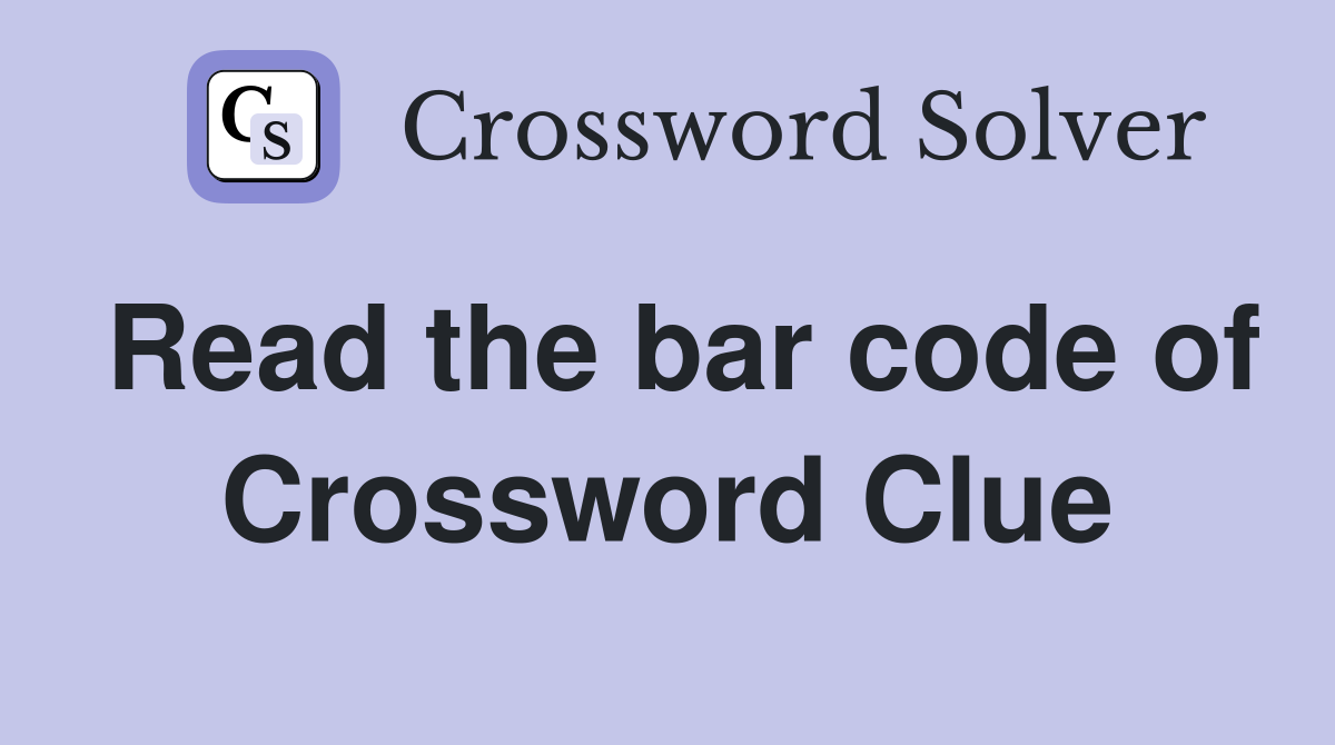 Read the bar code of Crossword Clue