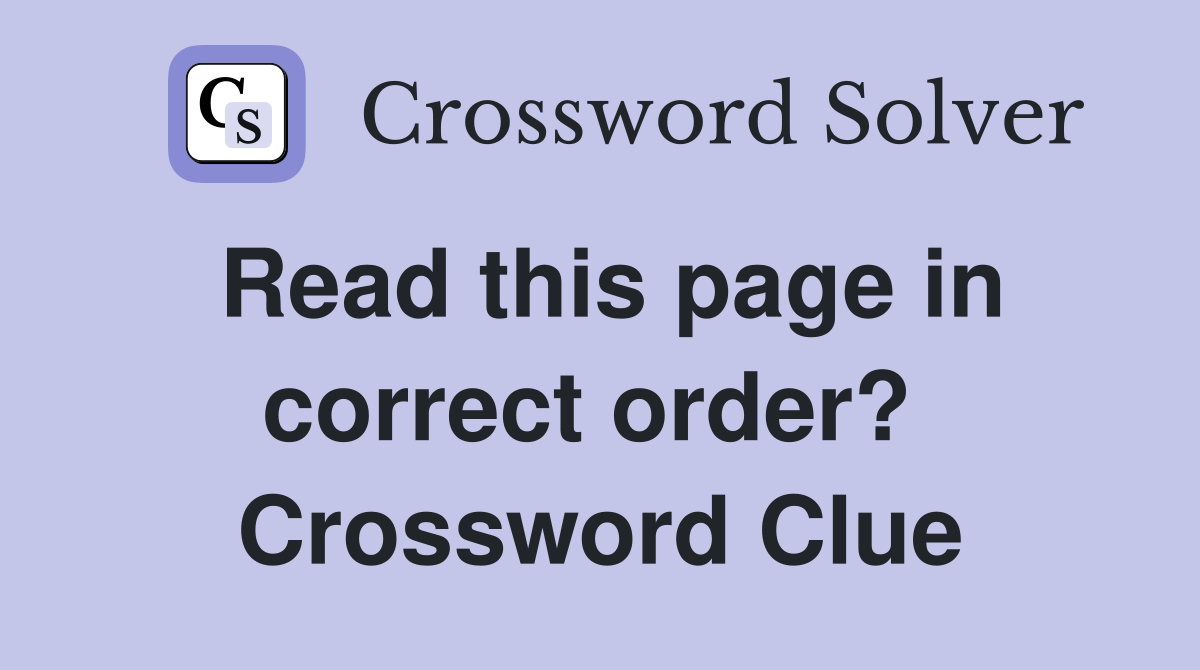 Read this page in correct order?  Crossword Clue