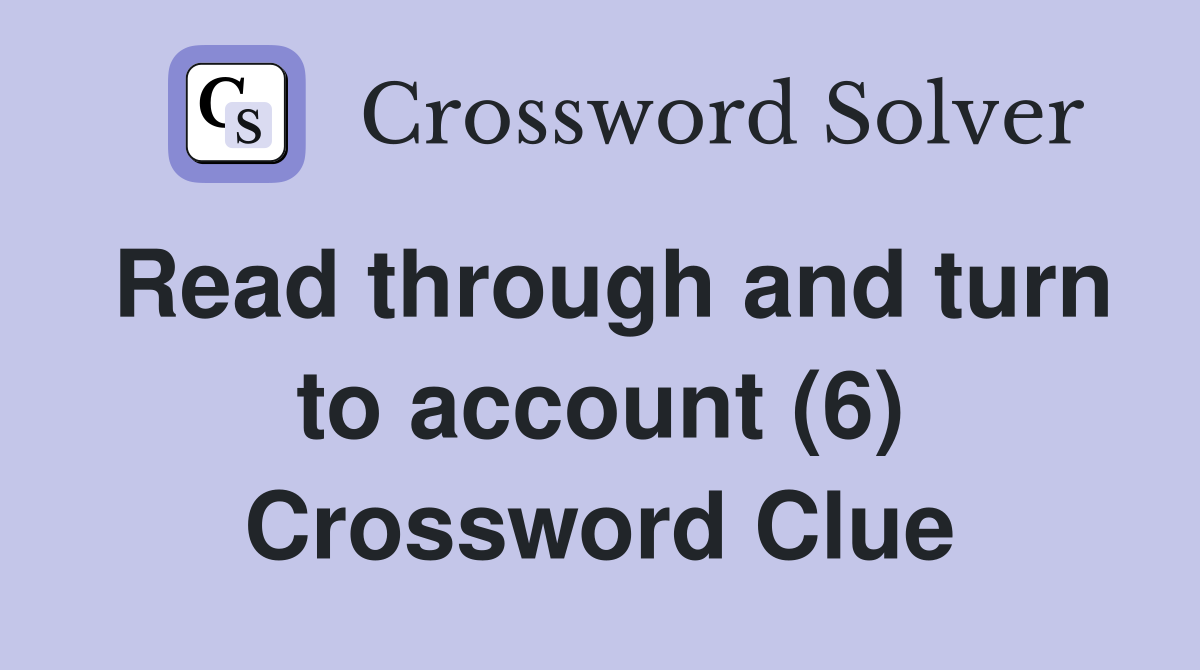 Read through and turn to account (6) Crossword Clue
