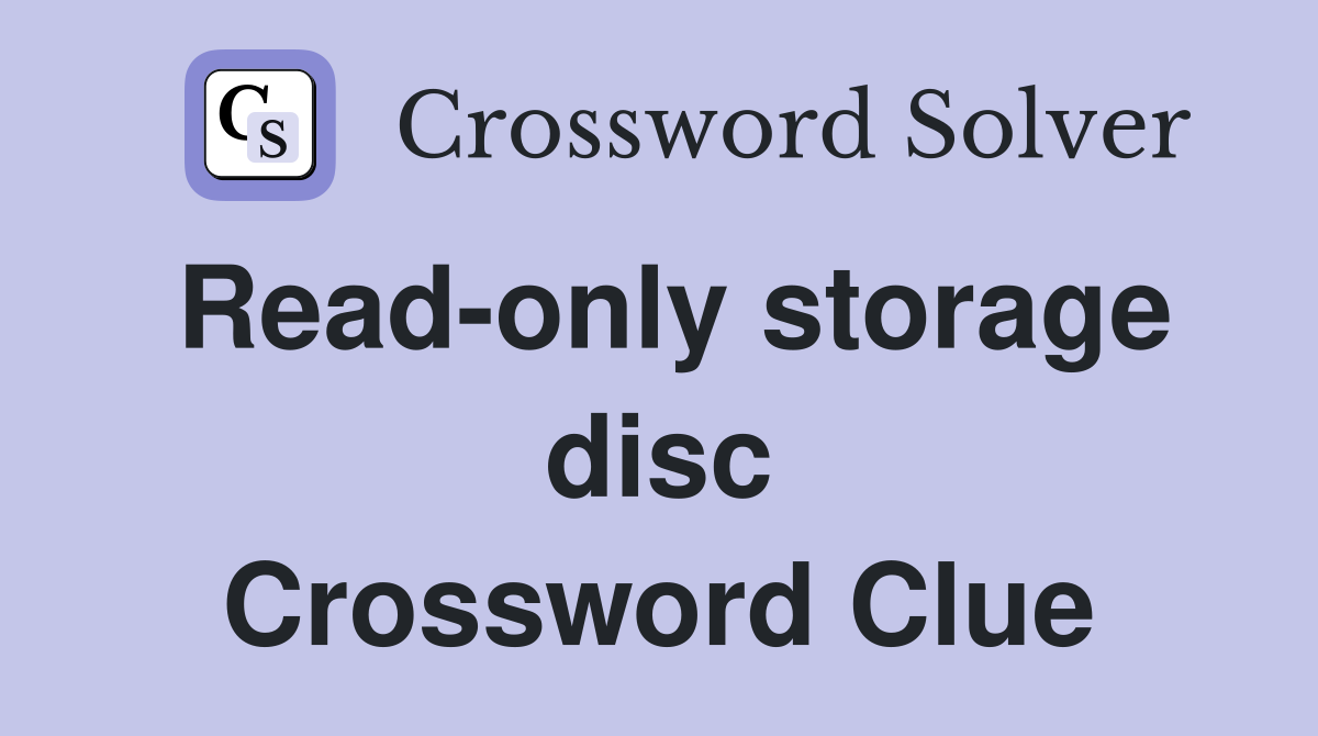 Read-only storage disc Crossword Clue
