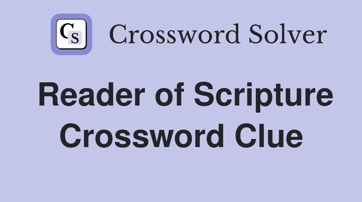 Reader of Scripture Crossword Clue