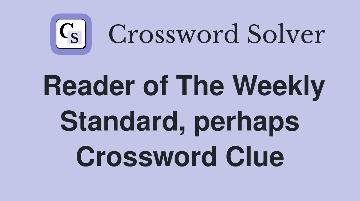 Reader of The Weekly Standard, perhaps Crossword Clue