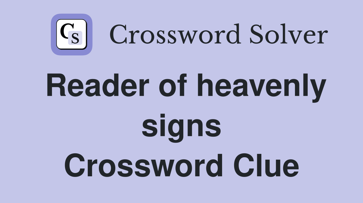 Reader of heavenly signs Crossword Clue