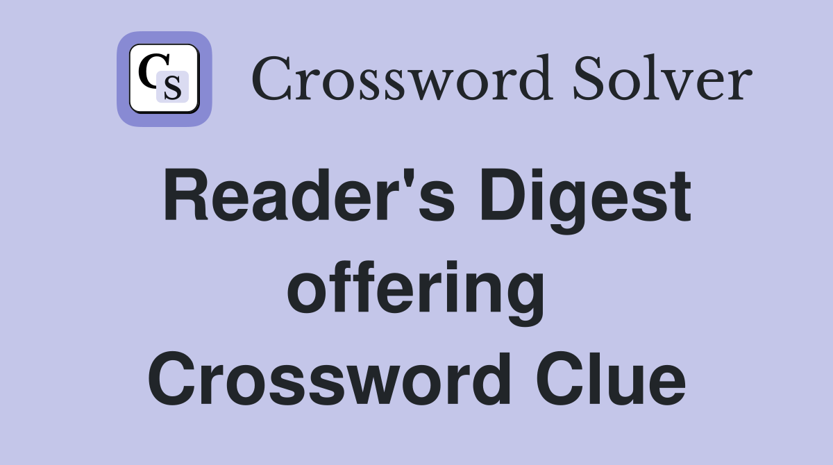 Reader's Digest offering Crossword Clue