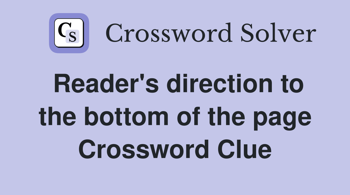 Reader's direction to the bottom of the page Crossword Clue