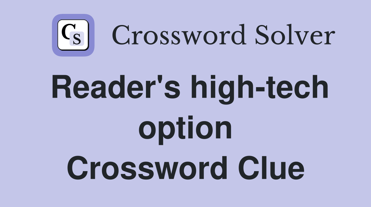 Reader's high-tech option Crossword Clue