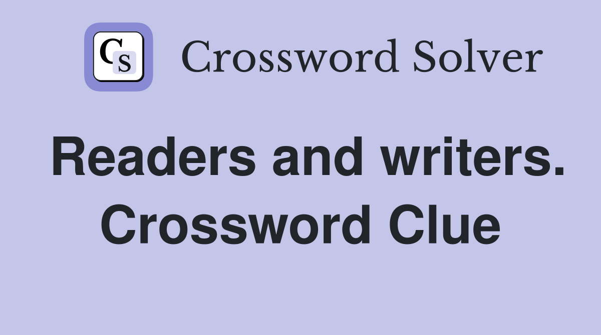 Readers and writers. Crossword Clue