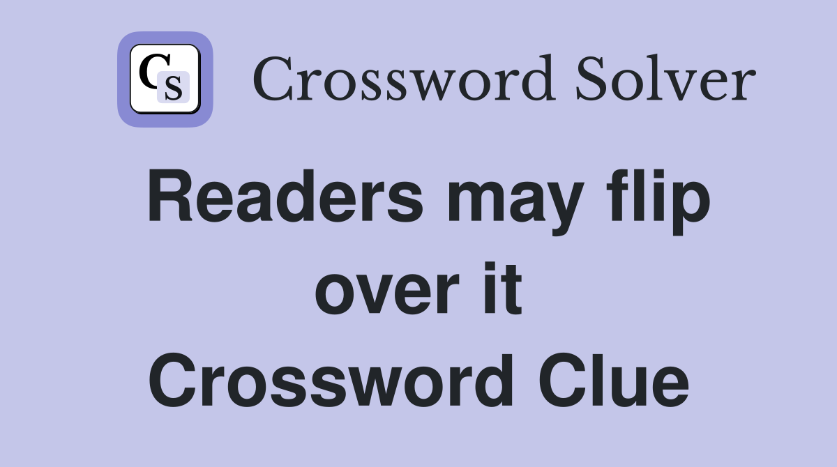 Readers may flip over it Crossword Clue