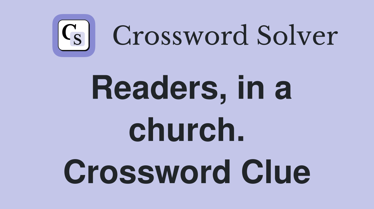 Readers, in a church. Crossword Clue