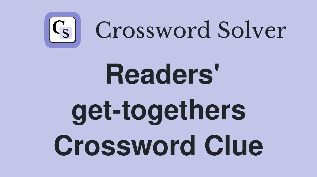 Readers' get-togethers Crossword Clue