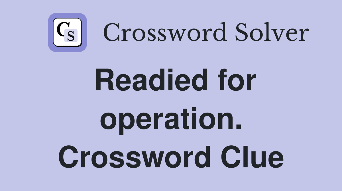 Readied for operation. Crossword Clue