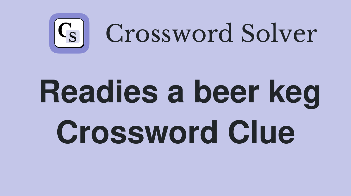 Readies a beer keg Crossword Clue