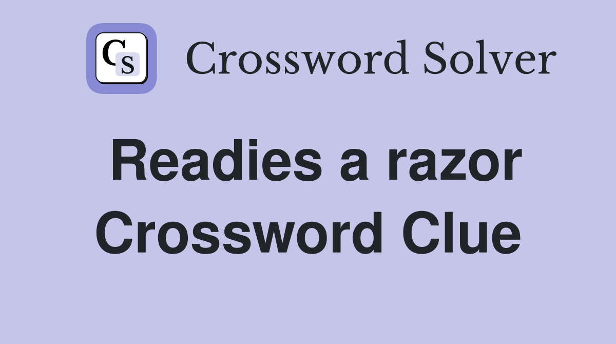 Readies a razor Crossword Clue