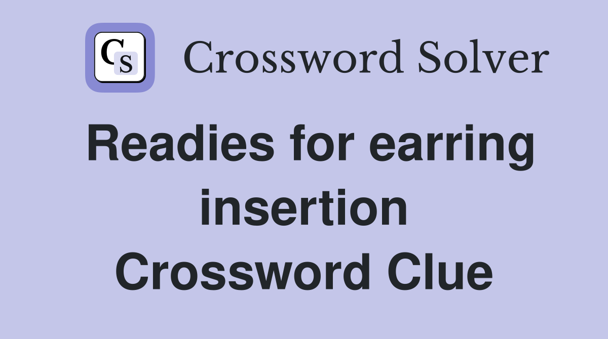 Readies for earring insertion Crossword Clue