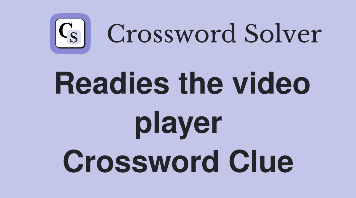 Readies the video player Crossword Clue