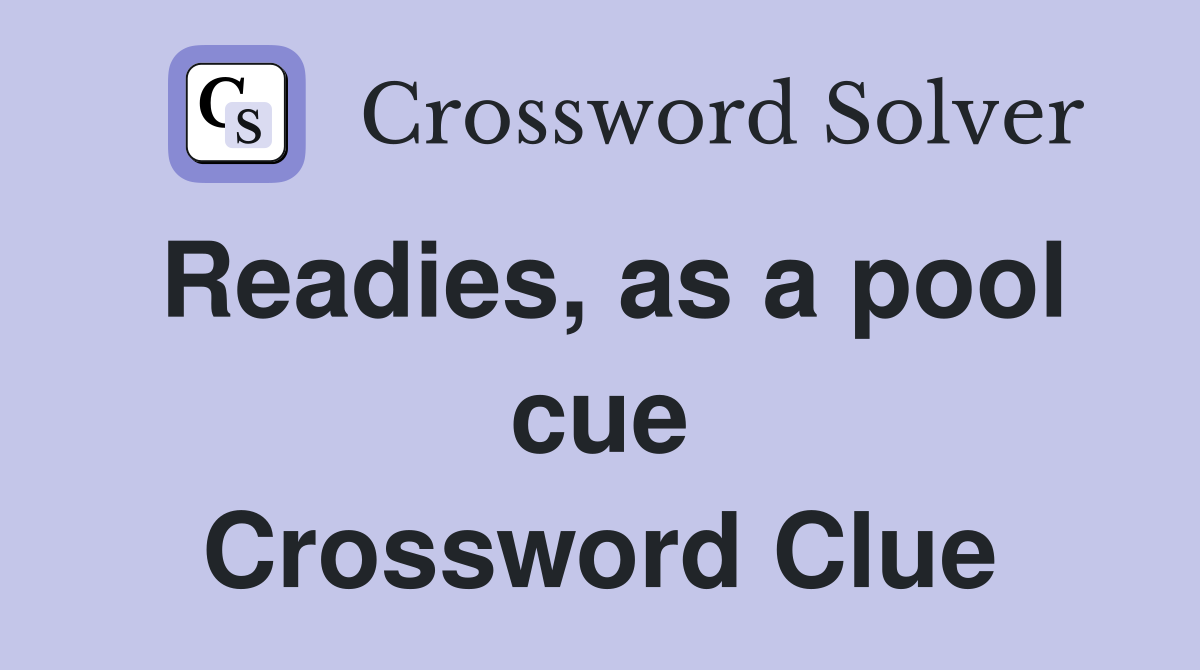 Readies, as a pool cue Crossword Clue