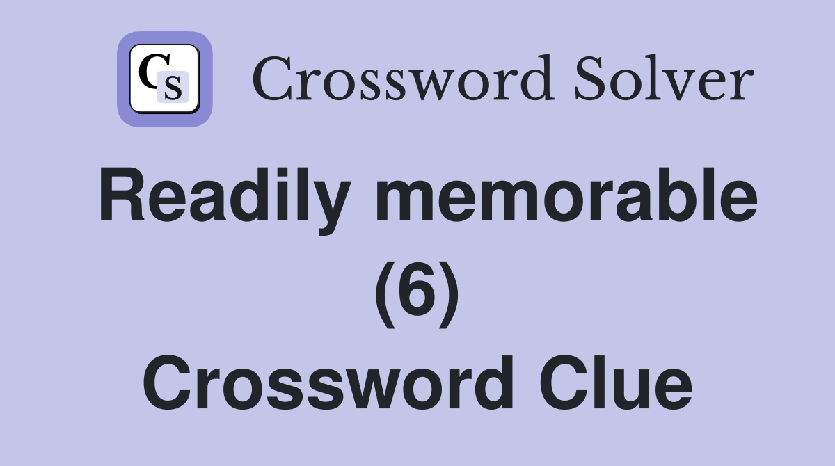 Readily memorable (6) Crossword Clue