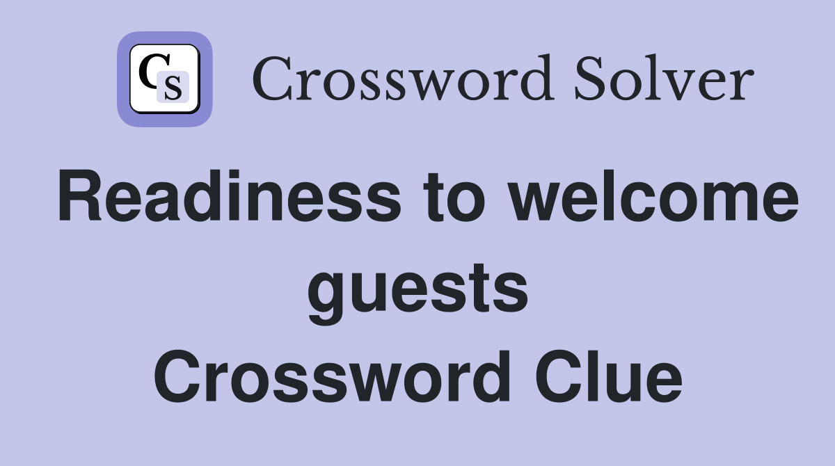 Readiness to welcome guests Crossword Clue