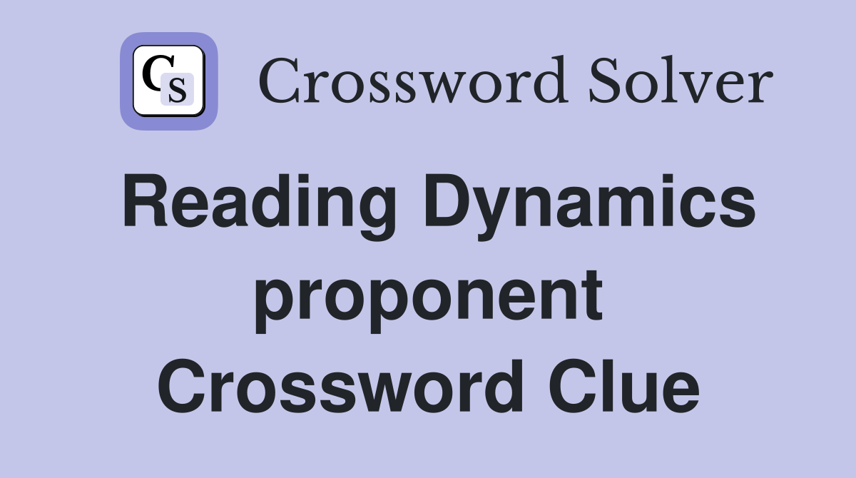 Reading Dynamics proponent Crossword Clue