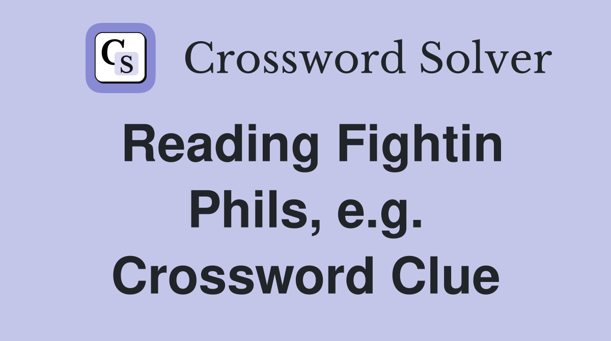 Reading Fightin Phils, e.g. Crossword Clue