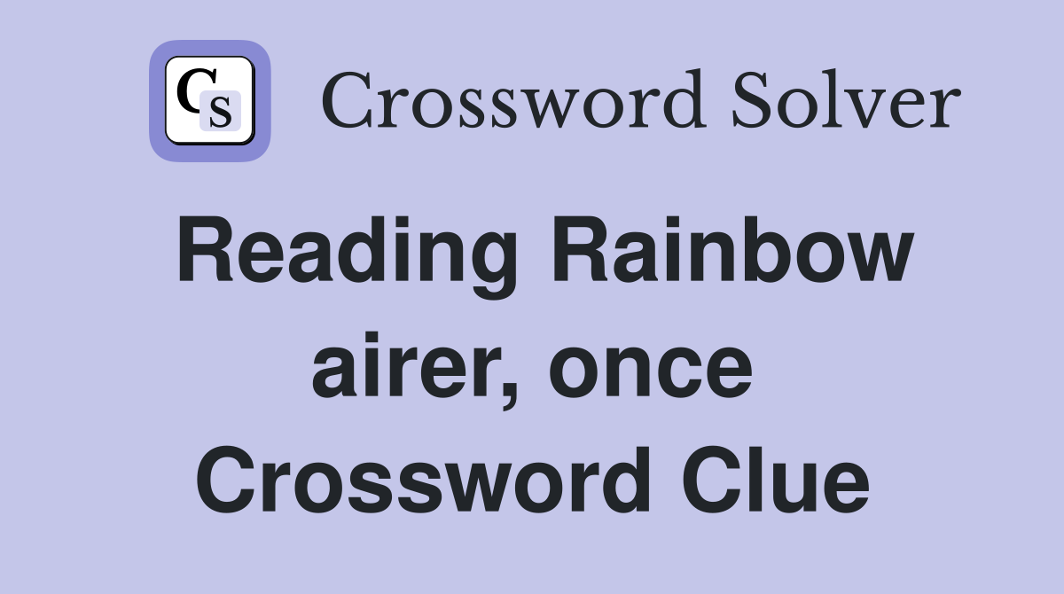 Reading Rainbow airer, once Crossword Clue